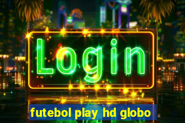 futebol play hd globo